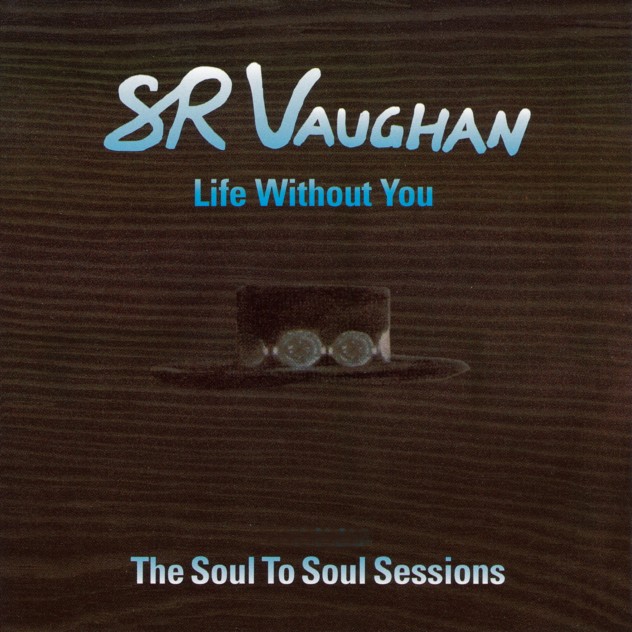 Stevie Ray Vaughan - Life Without You The Soul to Soul Sessions